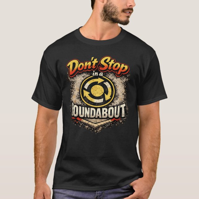 T-shirt don't stop in a roundabout (Devant)