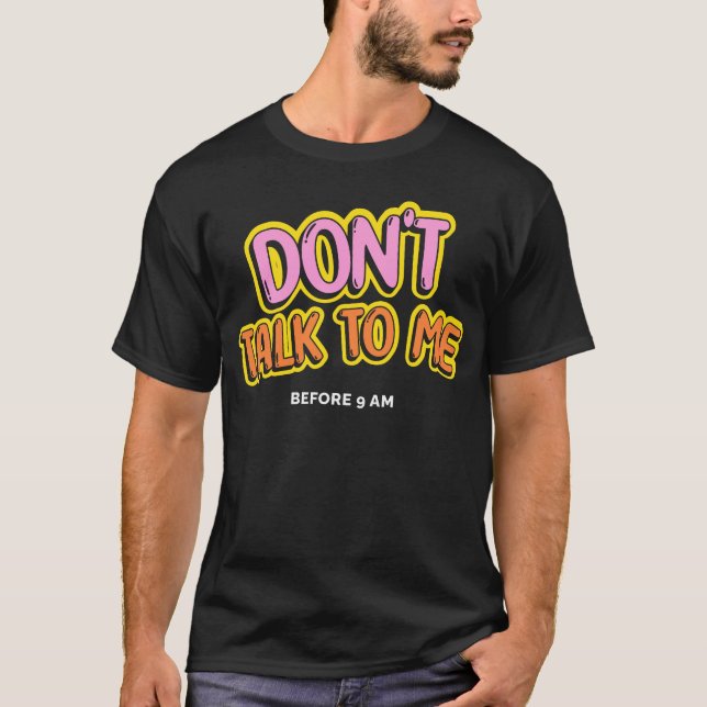 T-shirt Don't talk to me before 9 am (Devant)