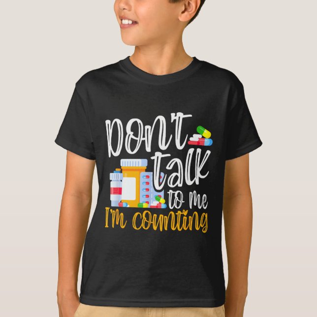 T-shirt Dont Talk To Me Im Counting Funny Pharmacy Tech  (Devant)