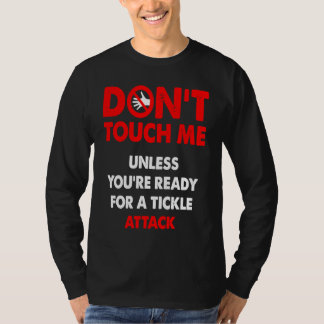 T-shirt Don't touch me unless you're ready for a tickle at