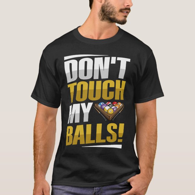 T-shirt Don't touch my balls Pun for a Pool player (Devant)