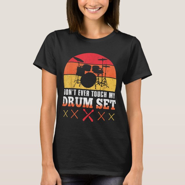 T-shirt Dont Touch My Drums Shirt Funny Drumming Drummer  (Devant)