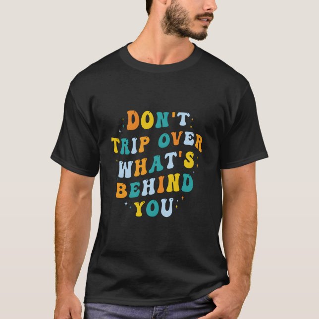 T-shirt Don'T Trip Over W'S Behind You Psychedelic Trippy (Devant)