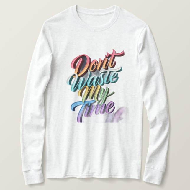 T-shirt Don't Waste My Time Long Sleeves Top (Design devant)