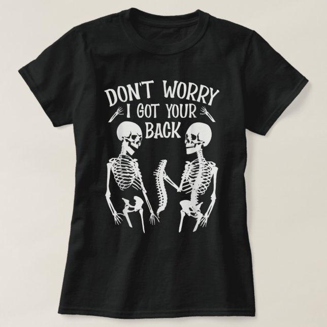 T-shirt Don't Worry I Got Your Back Fun Skeleton Backbone (Design devant)
