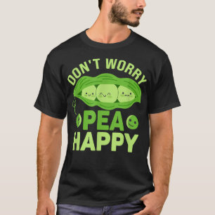 T-shirt Don't Worry Pea Happy Funny Veganism Veggie
