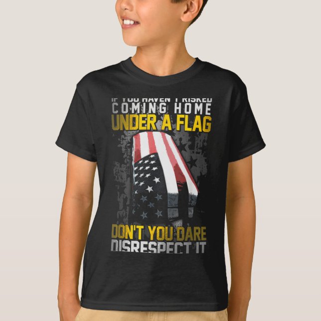 T-shirt Don't You Dare Disrespect Our Flag  (Devant)