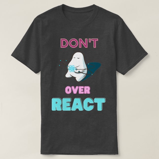 T-shirt Dontt Over React Javascript Web Developer (Design devant)