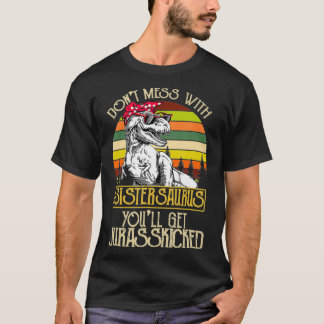 T-shirt Donu2019T Mess Avec Sisterasaurus Dinosaure S
