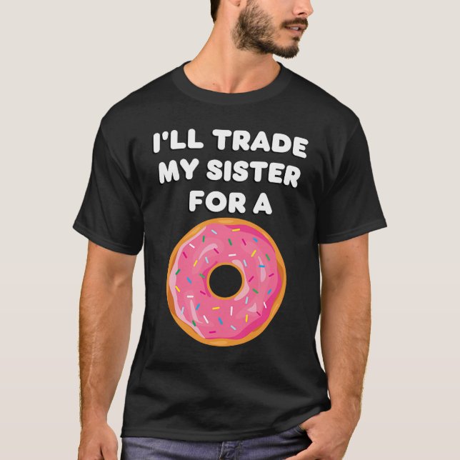 T-shirt Donut   I'll Trade My Sister For A Donut (Devant)