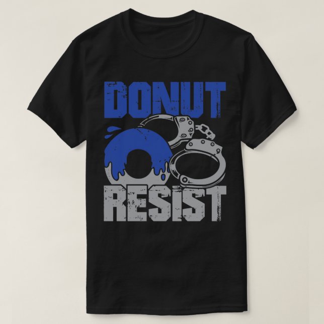 T-shirt Donut résister à l'agent de police cadeau (Design devant)