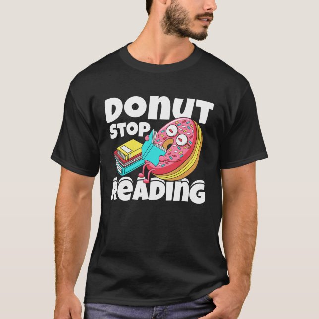 T-shirt Donut Stop Reading Book Reading Bookworm Librarian (Devant)