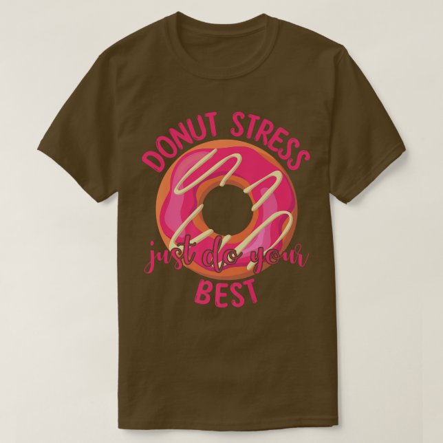 T-shirt Donut Stress Faites juste vos meilleurs enseignant (Design devant)