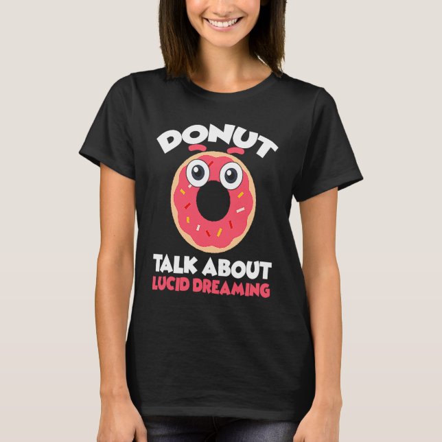 T-shirt Donut Talk About Lucid Dreaming Dreamer Dreams (Devant)