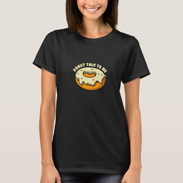 T-shirt Donut talk to me I Bagel Coffee Pastry  (Devant)