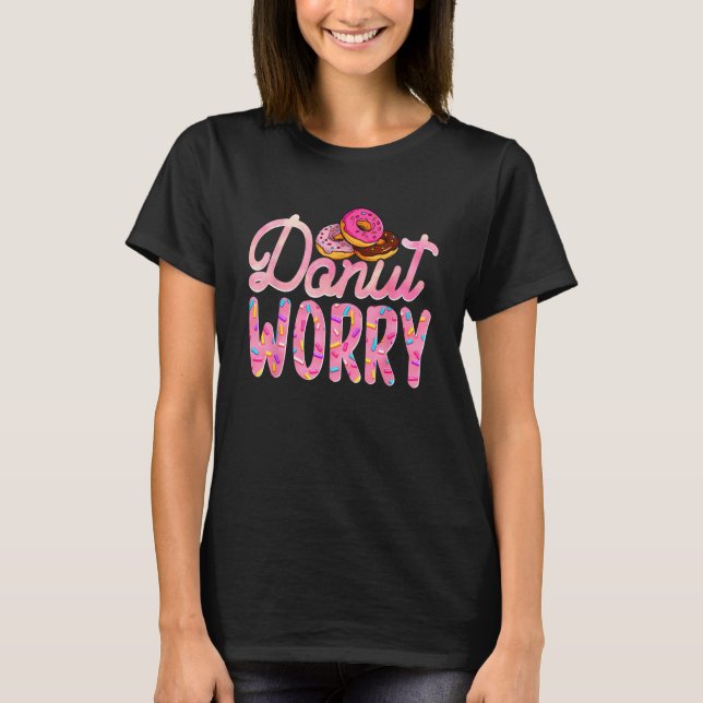 T-shirt Donut Worry  Donut Day Doughnut Mom Dad Son Daught (Devant)