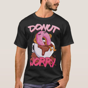 T-shirt Donut Worry Donut Lover Relaing Lazy Doing cuit p