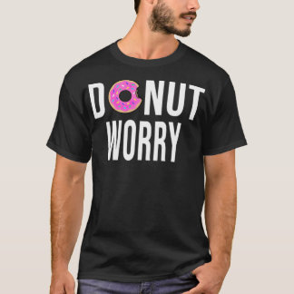 T-shirt Donut Worry ne pirate pas le dessert d'anniversair