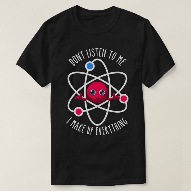T-shirt Donx27t Écoutez-Moi Je Compare Tout Les Scientifiq (Design devant)