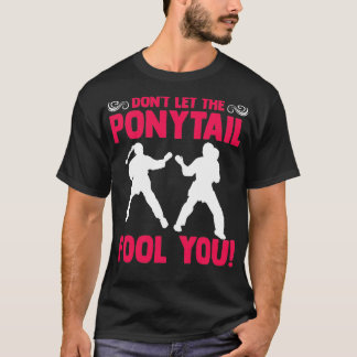T-shirt Donx27t Laissez PonyTail vous tromper Karateka Mar