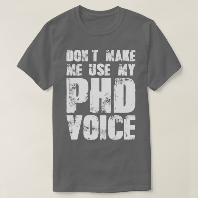 T-shirt Donx27t Me Faire Utiliser Ma Voix PHD 19 (Design devant)