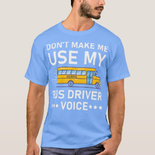 T-shirt Donx27t Me faire utiliser Mon chauffeur de bus Voi