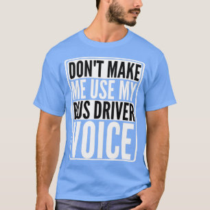 T-shirt donx27t me faire utiliser mon conducteur de bus
