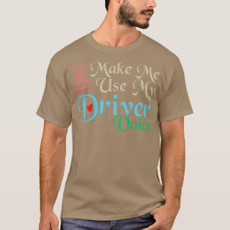 T-shirt Donx27t Me Faire Utiliser Mon Pilote Voice Cute Fu
