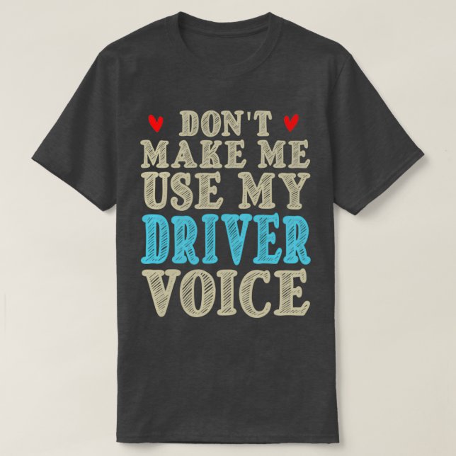 T-shirt Donx27t Me Faire Utiliser Mon Pilote Voice Cute Fu (Design devant)
