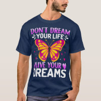 Donx27t Rêvez votre vie Vivez vos rêves Papillon