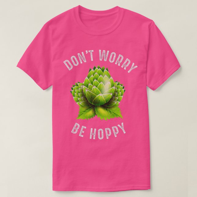 T-shirt Donx27t Worry Be Hoppy Home Brewing Craft Beer T (Design devant)