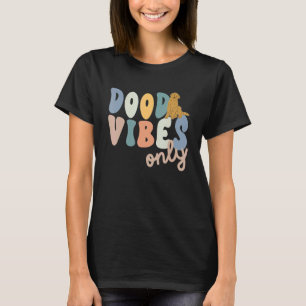 T-shirt Dood Vibes Seulement Goldendoodle Doodle Mama Chie