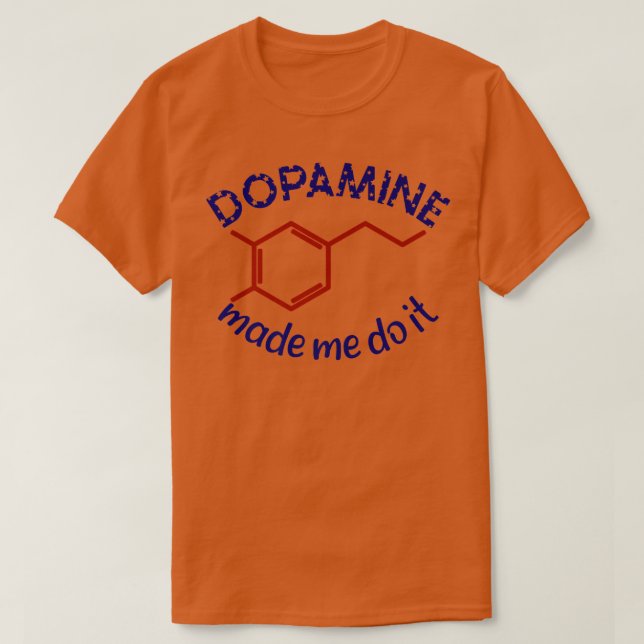 T-shirt Dopamine Made Me Do It! Funny ADHD impulsive chemi (Design devant)