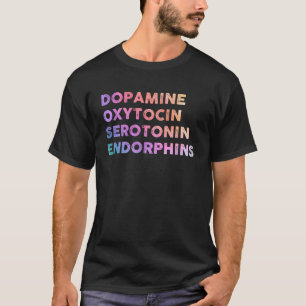 T-shirt Dopamine Oxytocine Serotonine Endorphins heureux