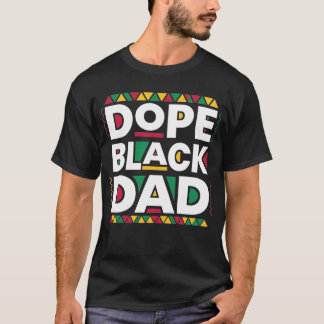 T-shirt Dope Black Dad Father Fathers Day African American