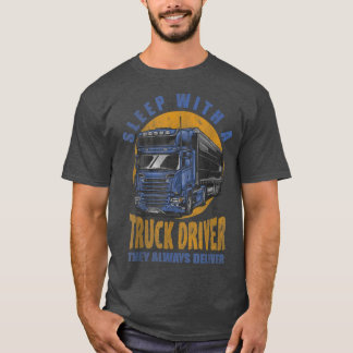 T-shirt Dormez Avec Un Chauffeur De Camion Ils Livrent Tou