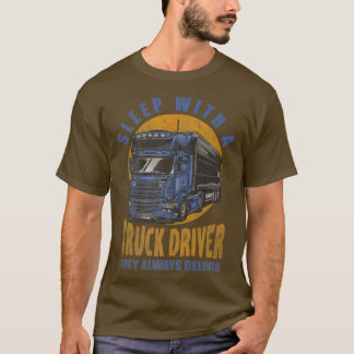 T-shirt Dormez Avec Un Chauffeur De Camion Ils Livrent Tou