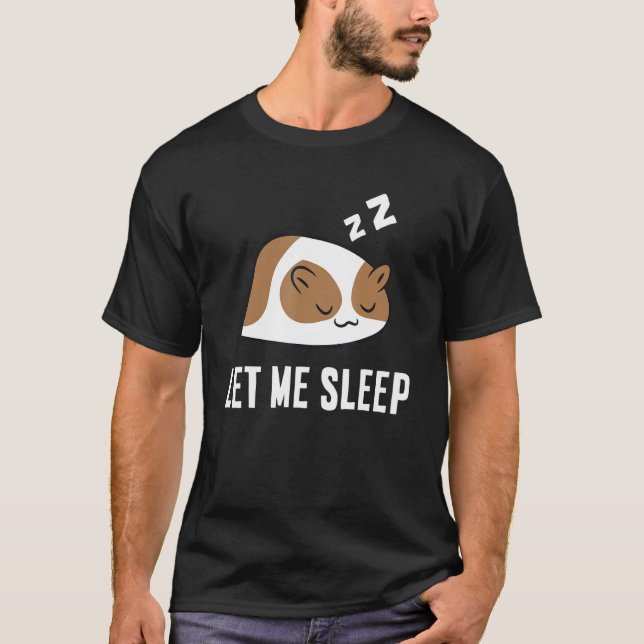 T-shirt Dormir Cochon De Guinée Laisse-Moi Dormir Mignonne (Devant)