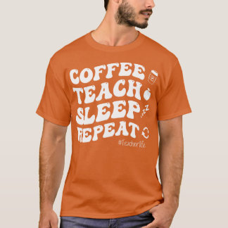T-shirt Dormir de café Répéter la journée EnseignantVie