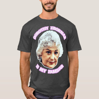 T-shirt Dorothy Zbornak est ma familière