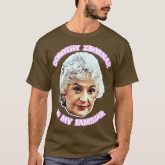 T-shirt Dorothy Zbornak est ma familière