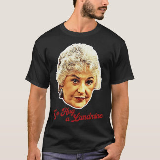 T-shirt Dorothy Zbornak Go Hug a Landmine