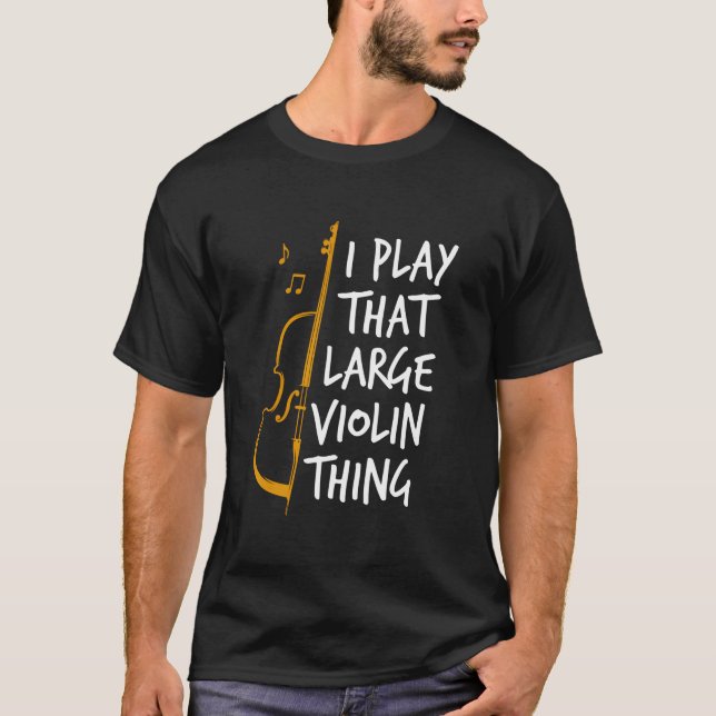T-shirt Double Bass I Play T Large Violin Thing Contrabass (Devant)