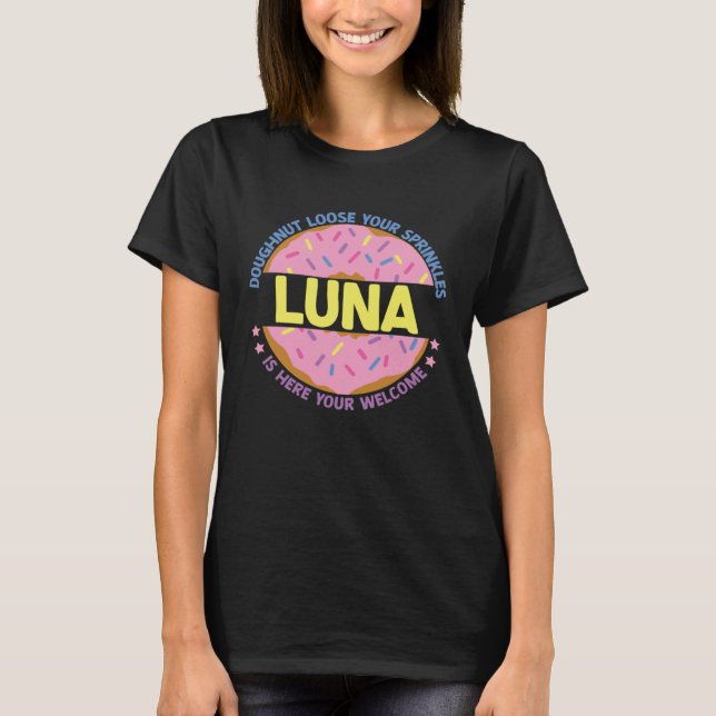 T-shirt Doughnut Loose Your Sprinkles Luna Is Here Your We (Devant)
