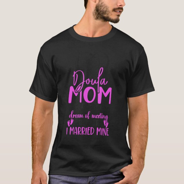 T-shirt Doula Birth Worker Mom Doula Mom Some People Only  (Devant)