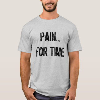 T-shirt Douleur… pendant le temps
