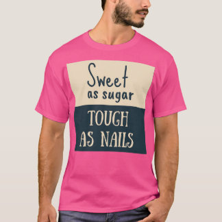 T-shirt Doux comme sucre dur comme ongles