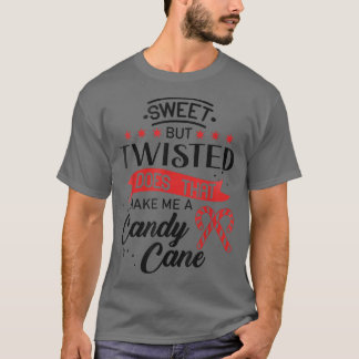 T-shirt Doux mais tordu fait que cela fait de moi un sucre
