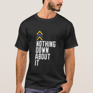 T-shirt Down Syndrome Awareness Nothing Down About It