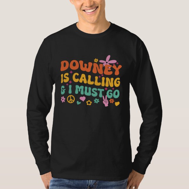 T-shirt Downey Is Calling And I Must Go (Devant)